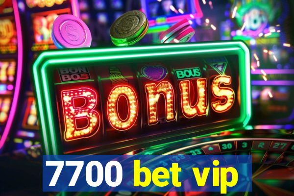 7700 bet vip